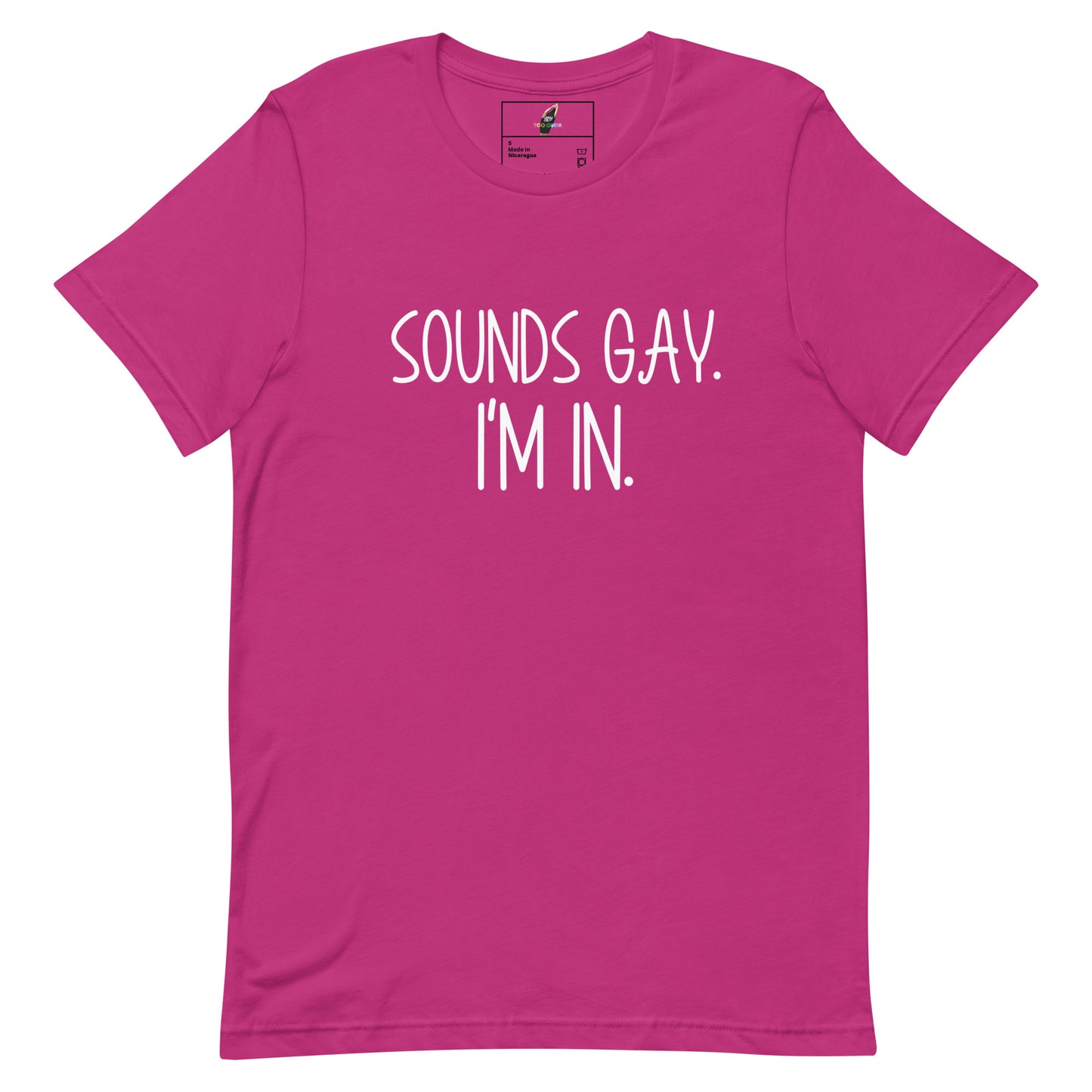 A bright pink short-sleeve t-shirt with the text 'SOUNDS GAY. I'M IN.