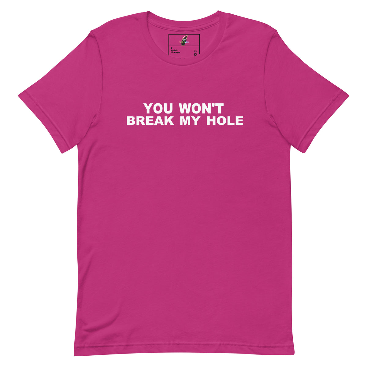 A bright pink short-sleeve crewneck t-shirt with the phrase 'YOU WON'T BREAK MY HOLE' printed in white capital letters across the chest, displayed on a solid white background.