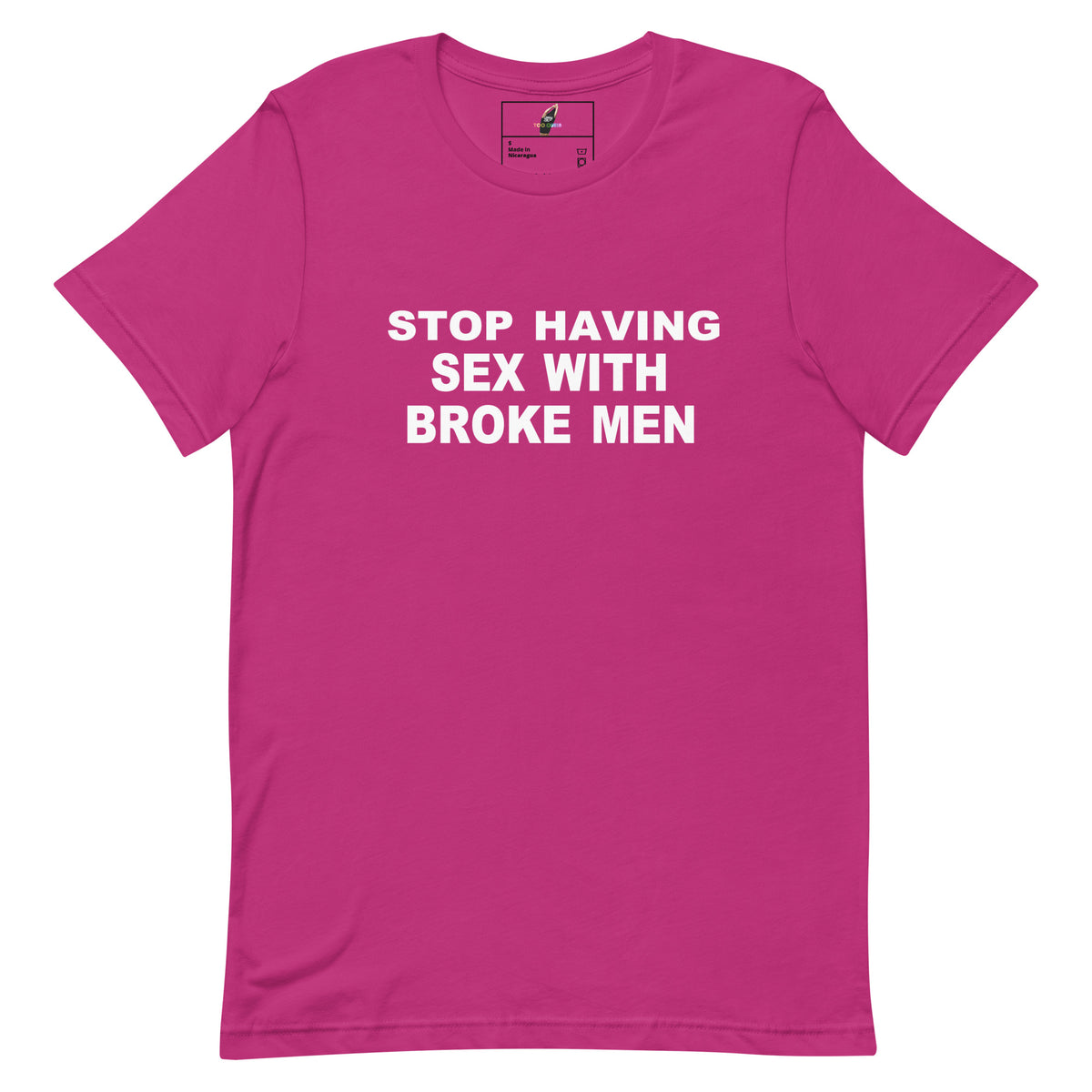 A bright pink short-sleeve t-shirt with bold white text on the chest that reads 'STOP HAVING SEX WITH BROKE MEN'. The t-shirt is presented flat against a solid white background, with a small brand label visible inside the collar.