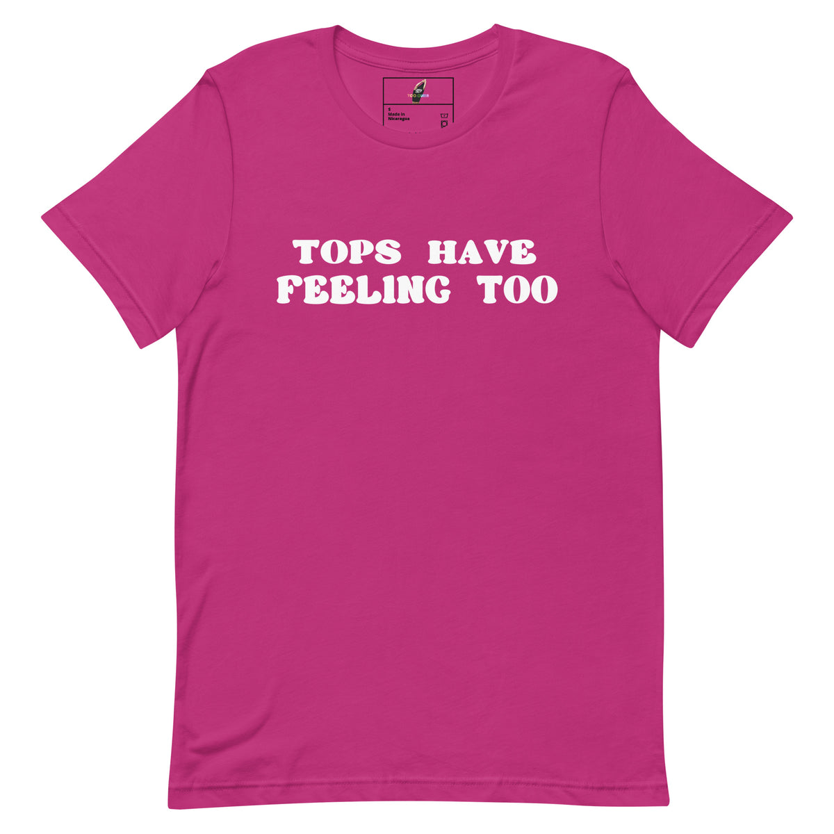 A bright pink short-sleeve crewneck t-shirt with the phrase 'TOPS HAVE FEELING TOO' printed in white distressed block letters across the chest, displayed on a solid white background.