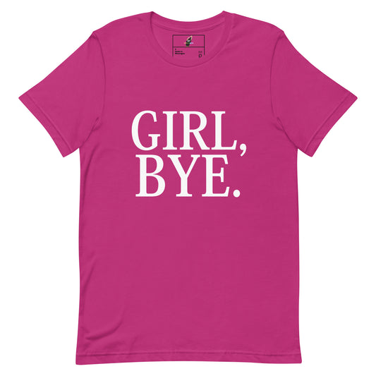 A bright pink short-sleeve crewneck t-shirt with the text 'GIRL, BYE.' printed in large white serif letters across the chest, shown on a plain white background.