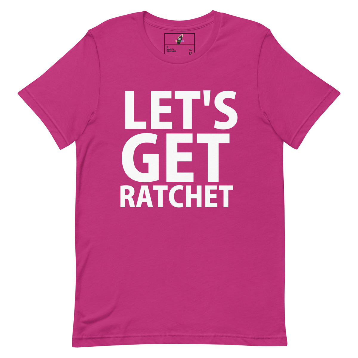 A bright pink short-sleeve crewneck t-shirt with the phrase 'LET'S GET RATCHET' printed in bold white capital letters across the front, displayed on a clean white background.