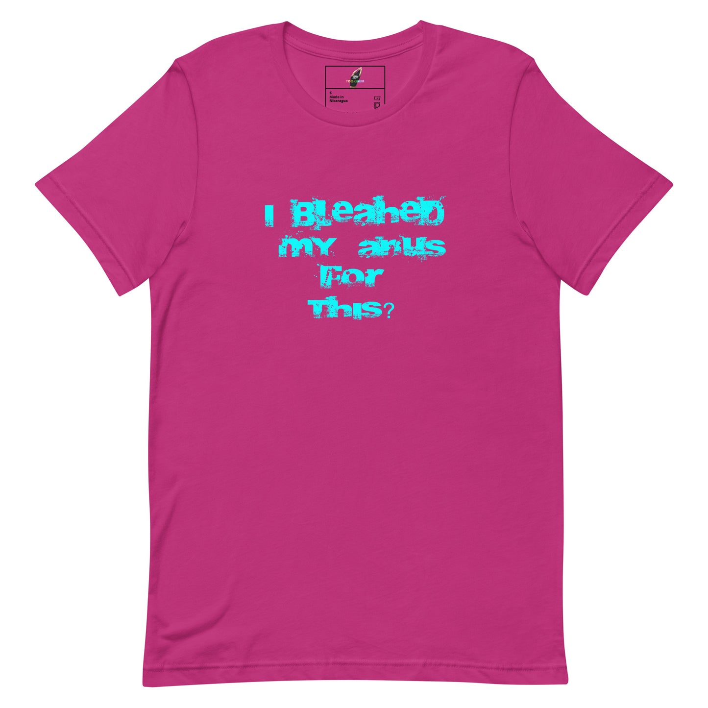 A bright pink short-sleeve t-shirt with a humorous graphic printed in light blue on the chest that reads 'I Bleahed my anus for This?'. The shirt is displayed flat against a solid white background.