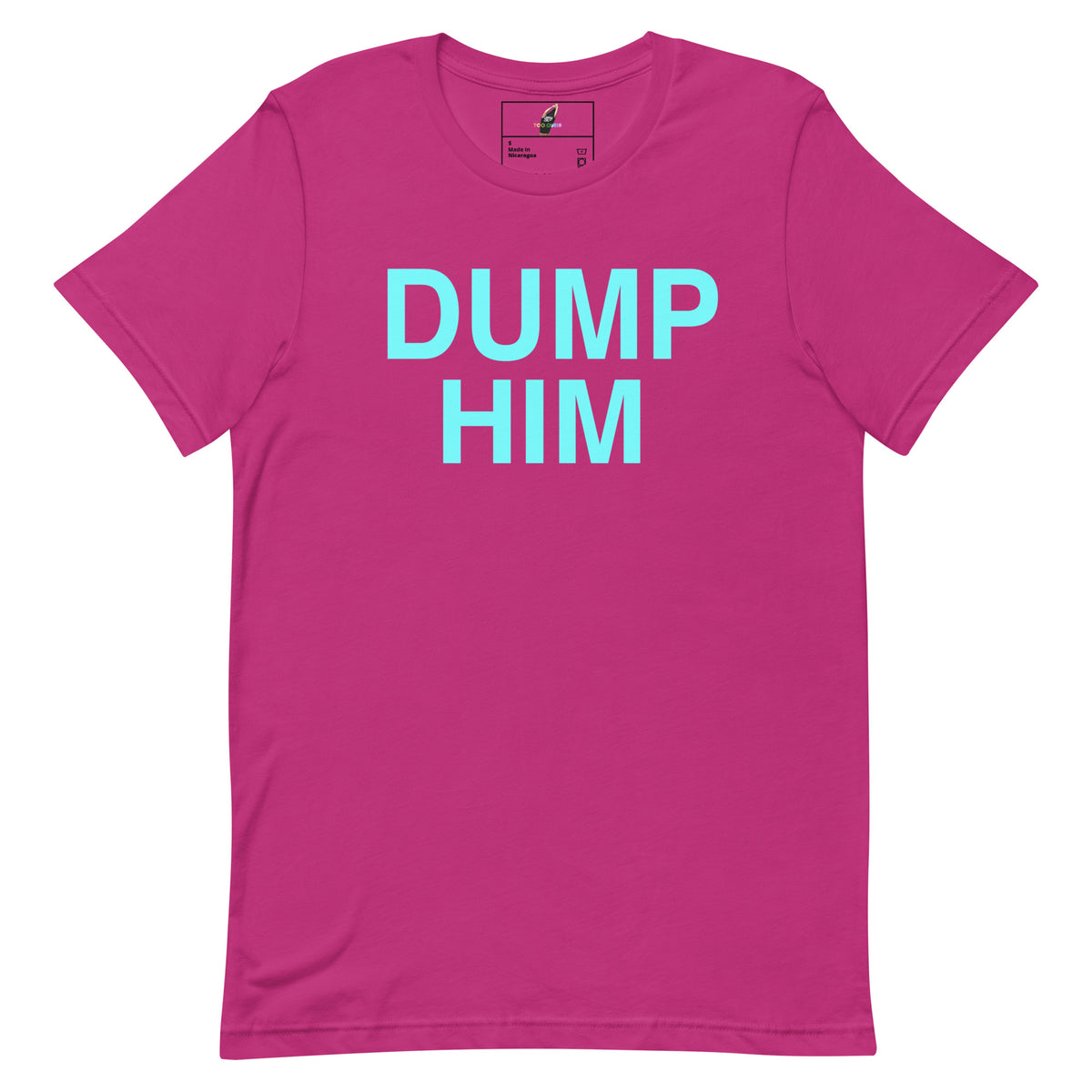 A bright pink short-sleeve t-shirt with the words 'DUMP HIM' printed in light blue block letters across the chest, displayed flat against a white background.