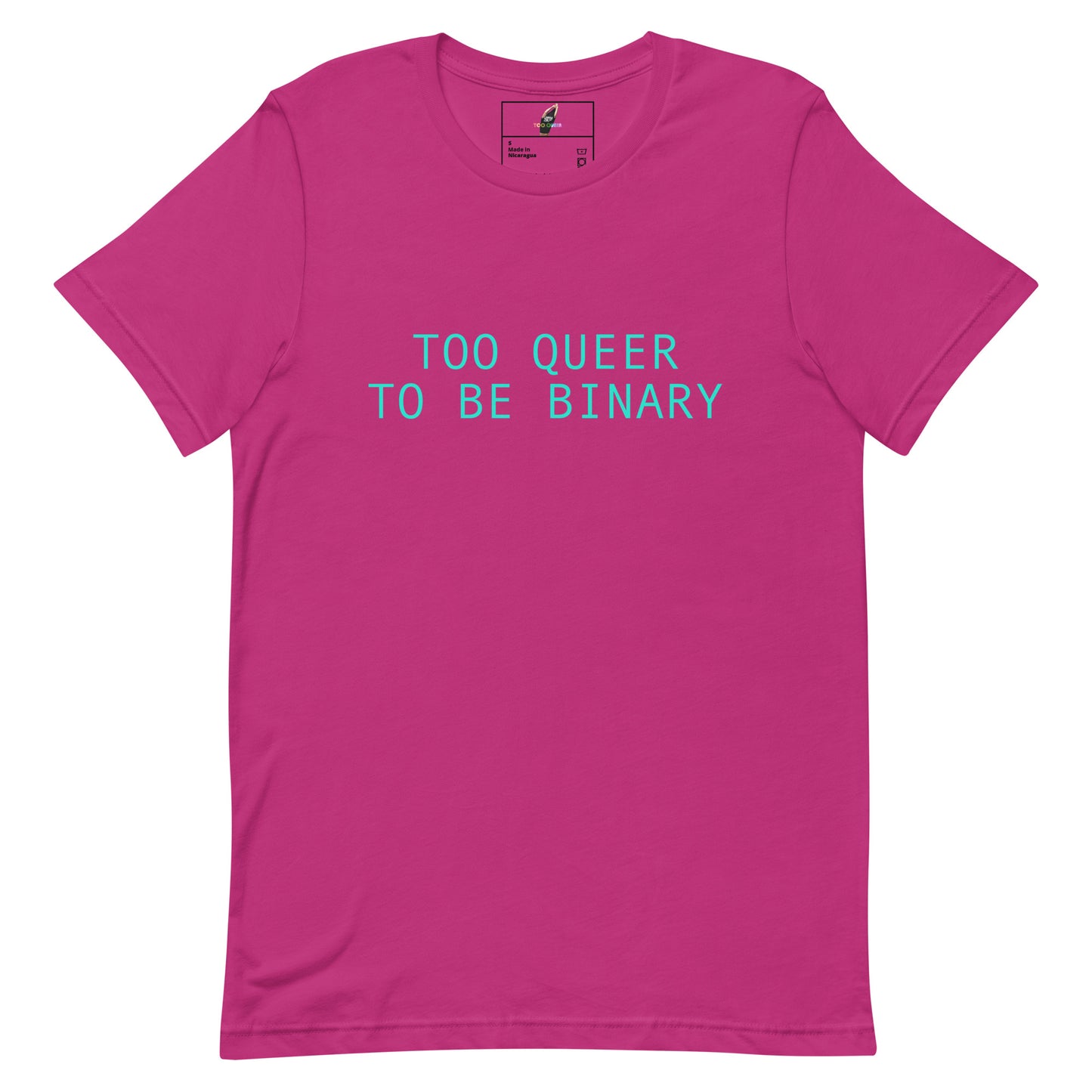 A bright pink short-sleeve crewneck t-shirt with the text 'TOO QUEER TO BE BINARY' printed in a light blue sans-serif font across the chest, displayed on a clean white background.