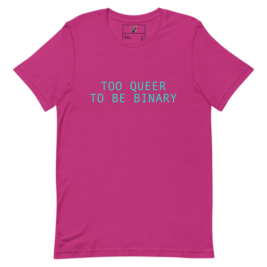 A bright pink short-sleeve crewneck t-shirt with the text 'TOO QUEER TO BE BINARY' printed in a light blue sans-serif font across the chest, displayed on a clean white background.