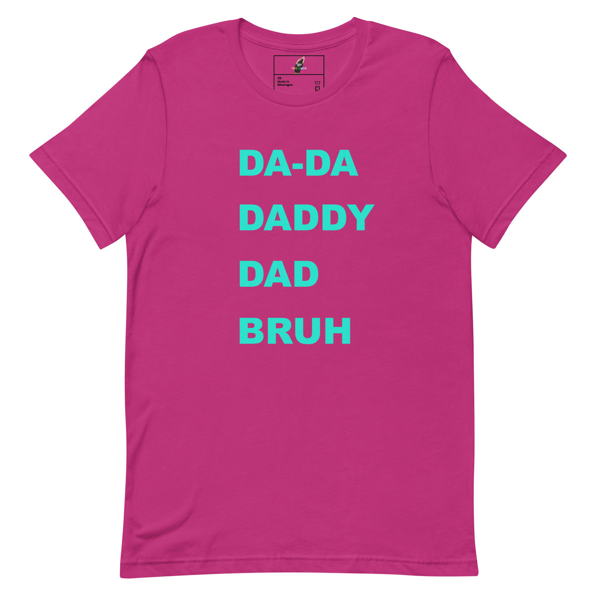 DA-DA, DAD, DADDY, BRUH T-shirt