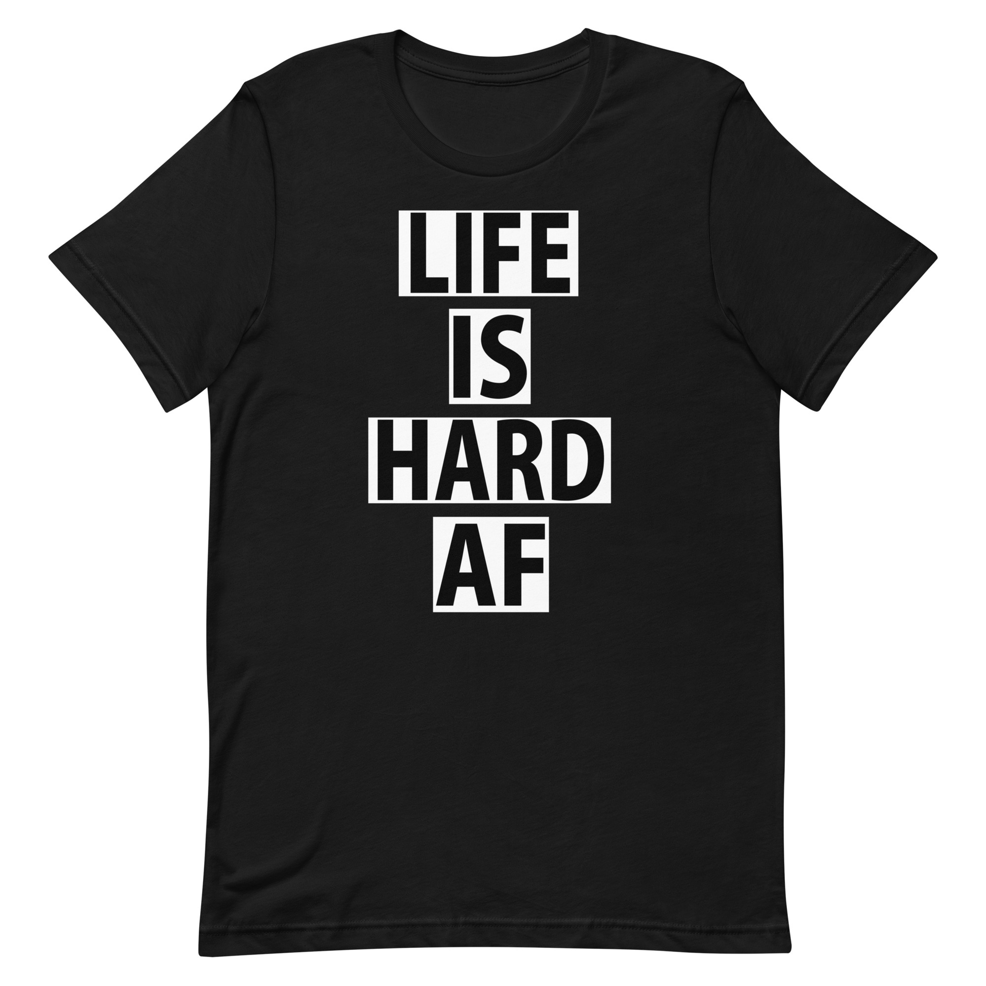 Life Is Hard AF T-Shirt - Black