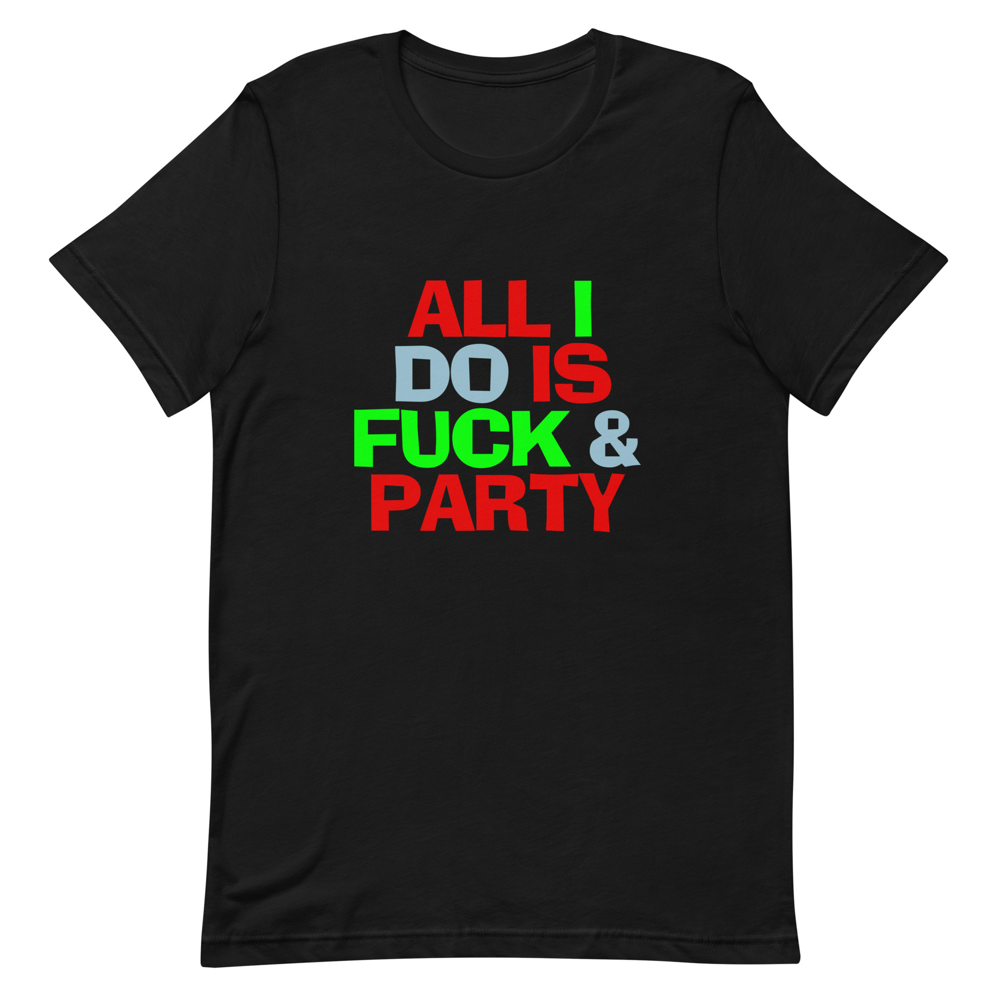 All I Do Is F*ck & Party T-Shirt - Black