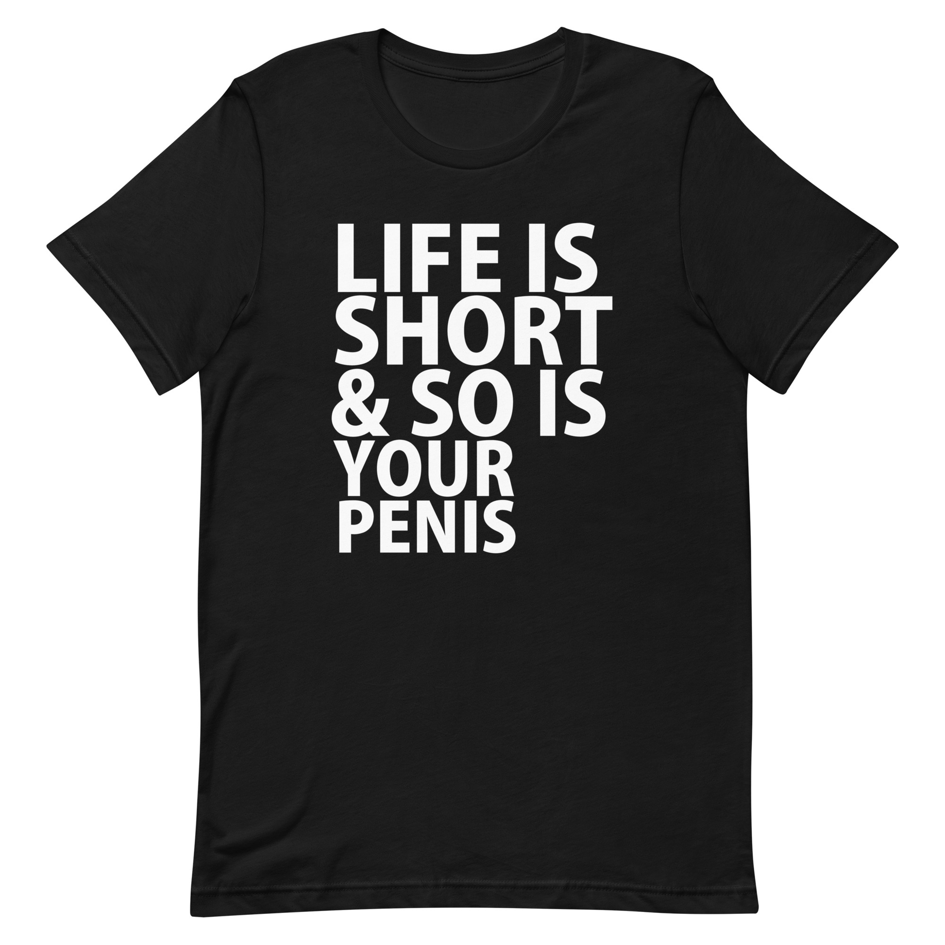 Life Is Short & So Is Your Penis T-Shirt - Black