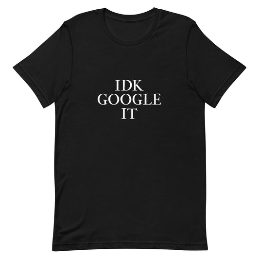 IDK Google It T-Shirt - Black