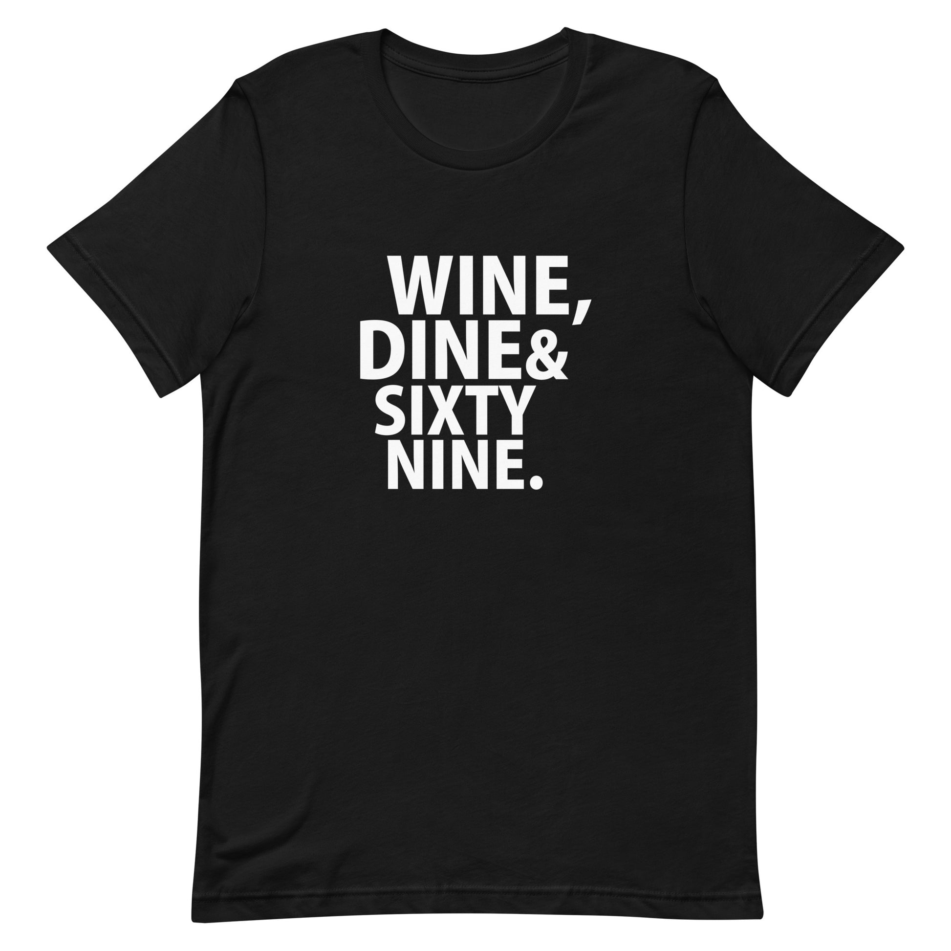 Wine, Dine & Sixty Nine T-Shirt - Black