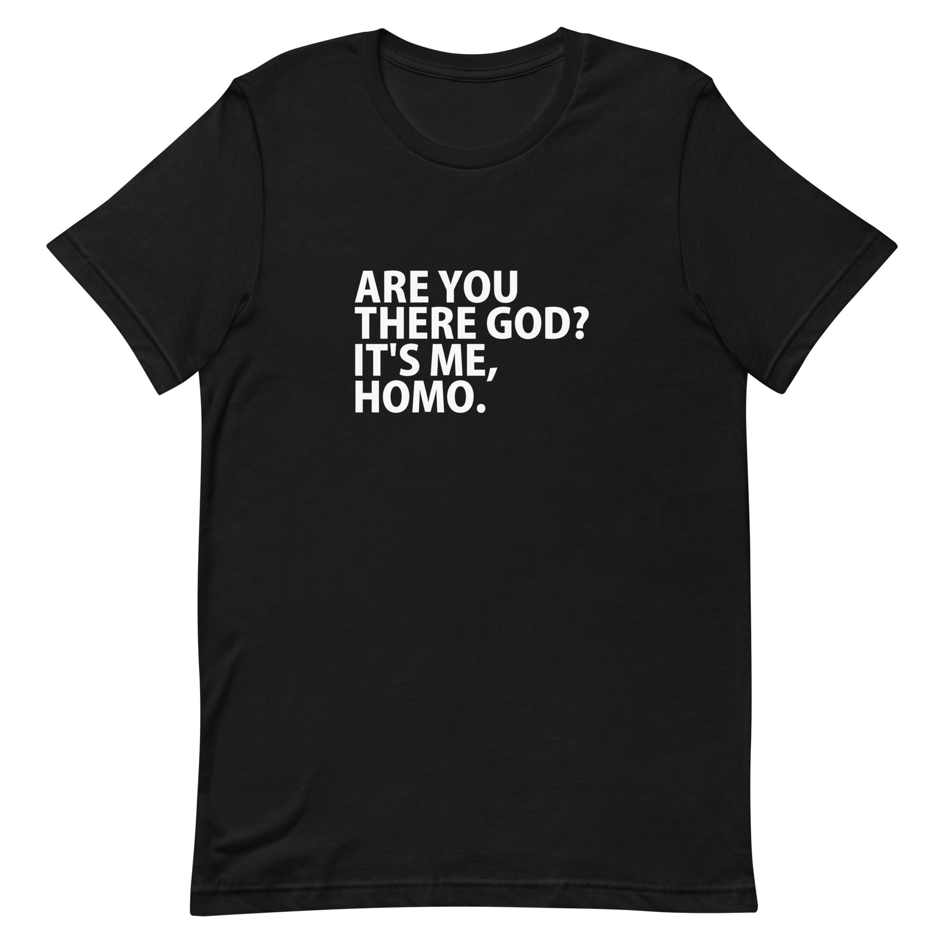 Are You There God? It's Me, HOMO T-Shirt - Black
