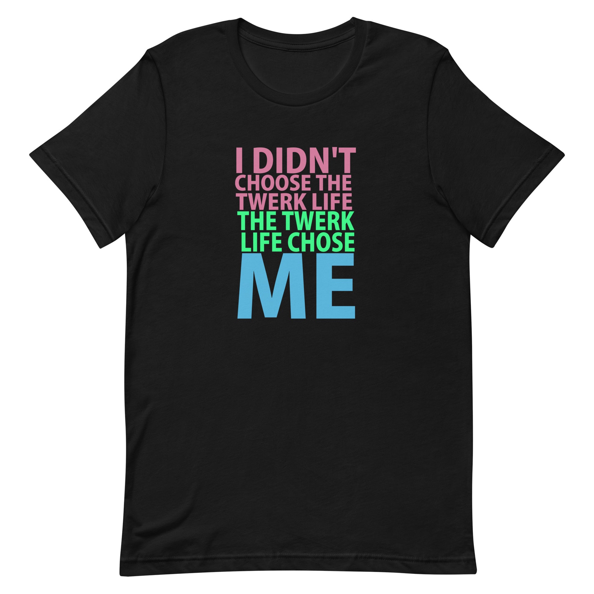 I Didn't Choose The Twerk...T-Shirt - Black