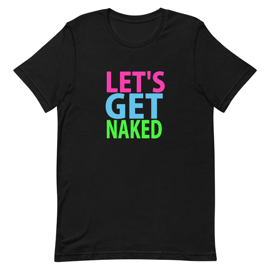 Let't Get Naked T Shirt - Black