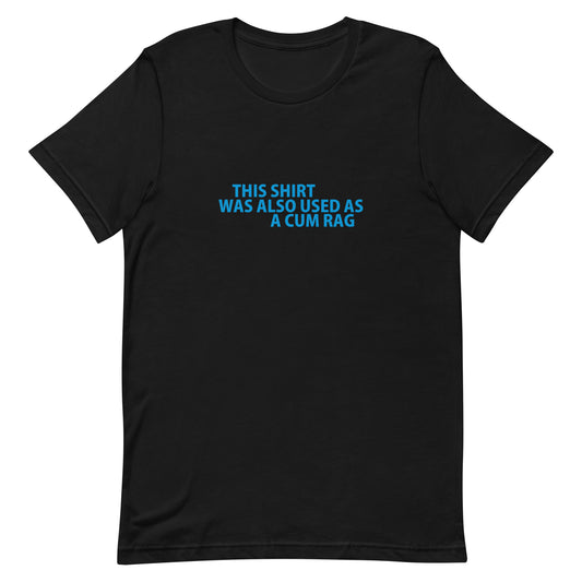 This Shirt Was Also Used As A CUM RAG T Shirt - Black