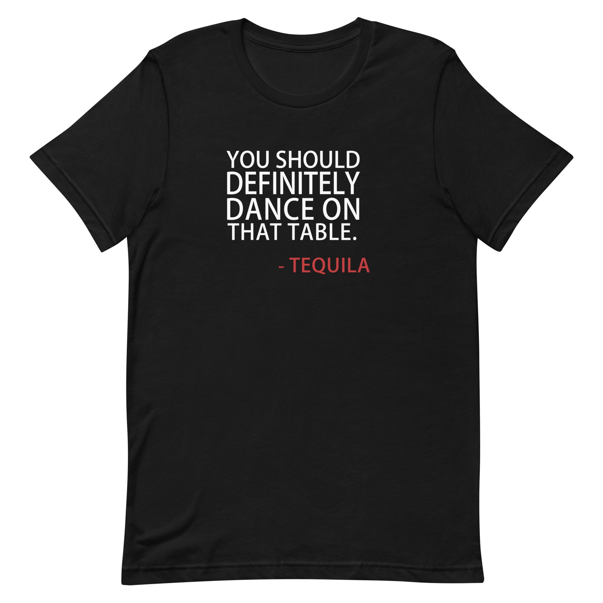 You Should Definitely Dance On That Table T Shirt - Black