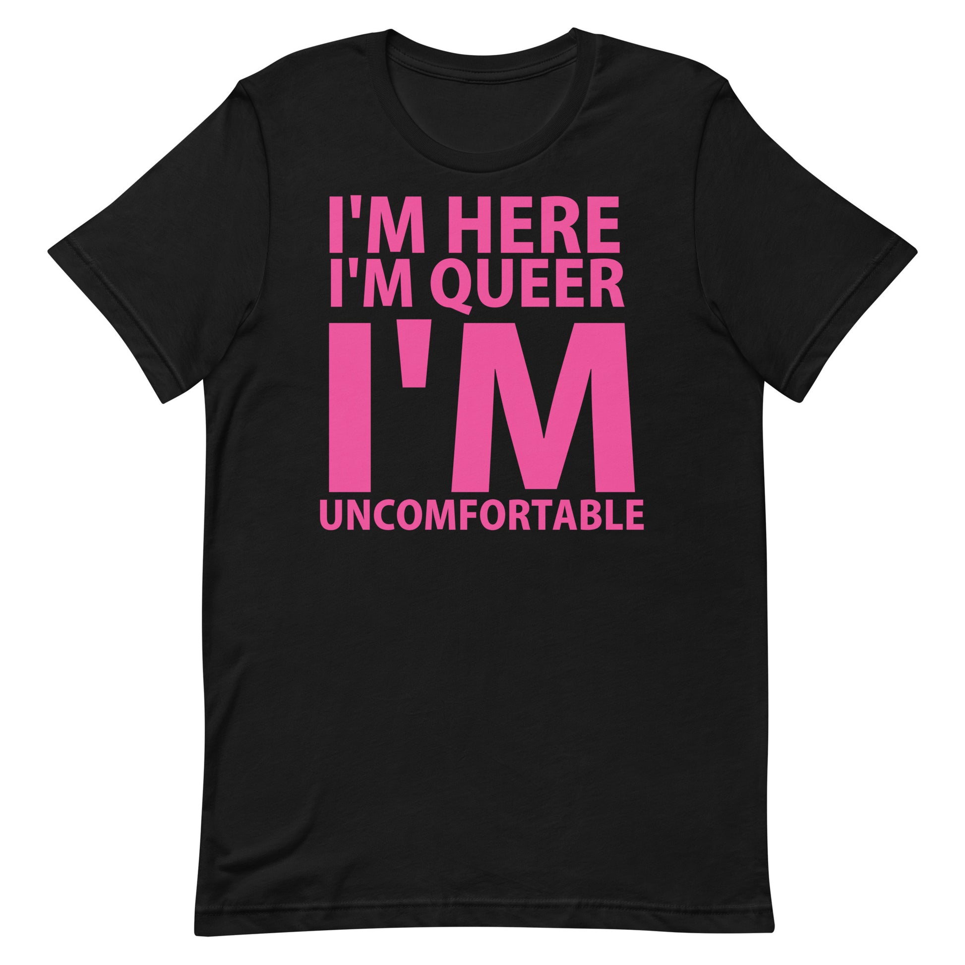 Im Here I'm Queer... T Shirt - Black