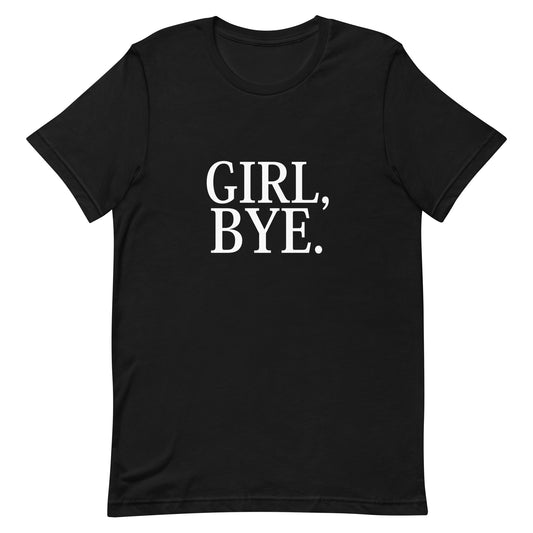Girl Bye. T Shirt - Black