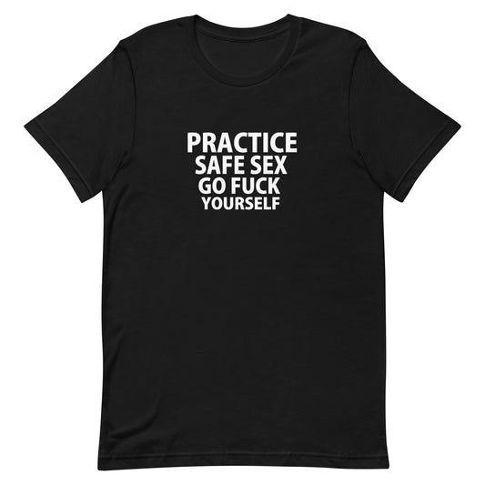 Practice Safe Sex Go Fuck Yourself T-Shirt - Black
