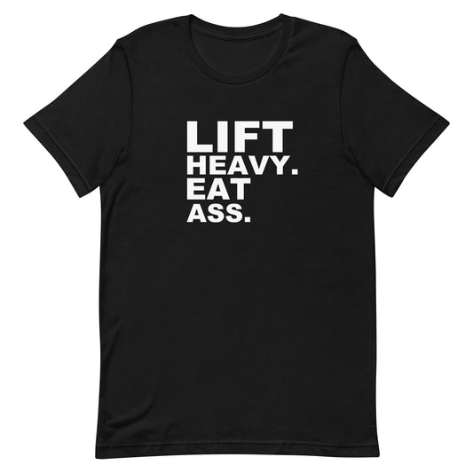 Lift Heavy. Eat Ass. T Shirt - Black