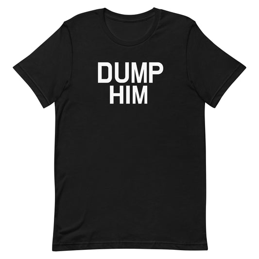 Dump Him T Shirt - Black
