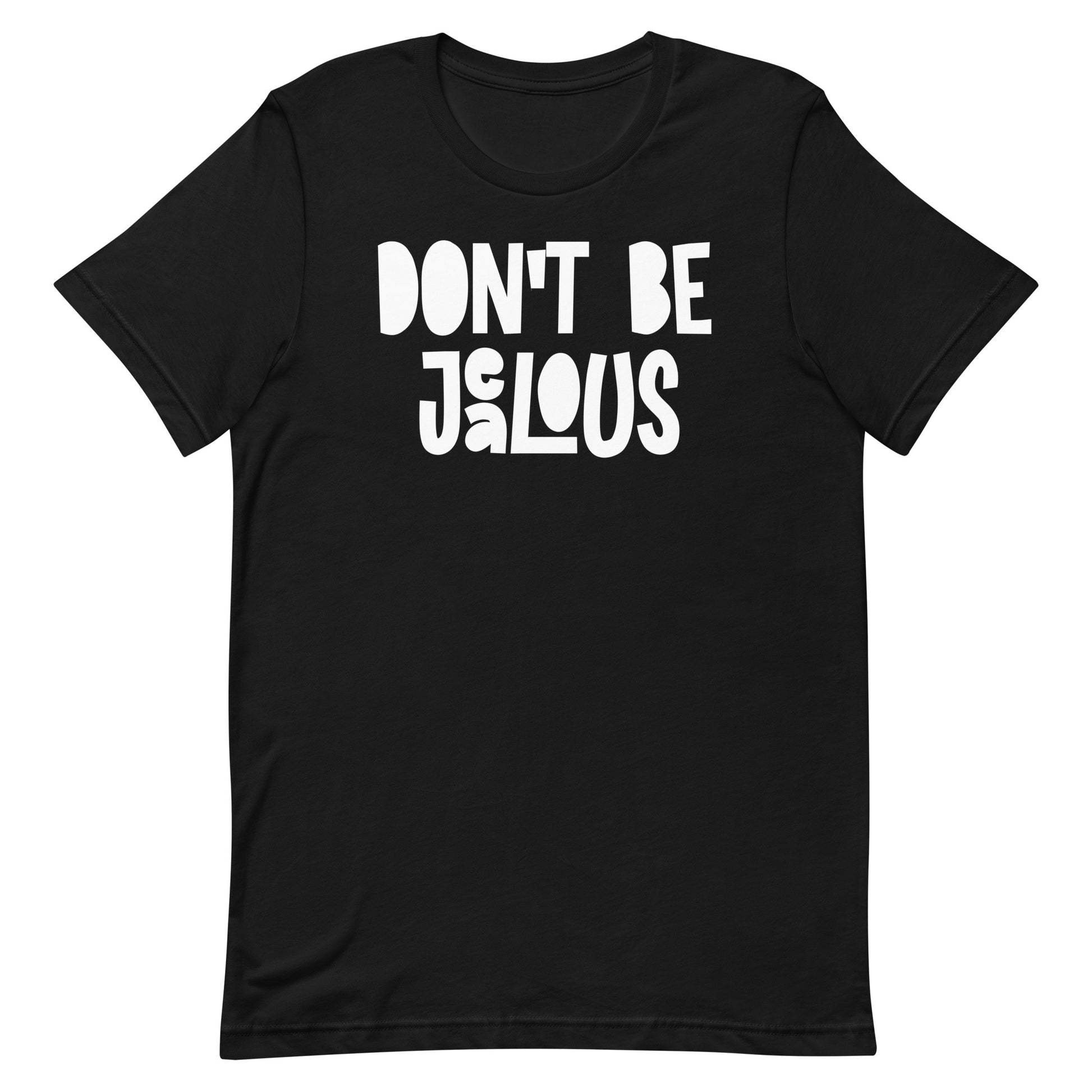 A black short-sleeve crewneck t-shirt with the phrase 'DON'T BE JALOUS' printed in a bold, white, stylized font across the chest, displayed on a solid white background.