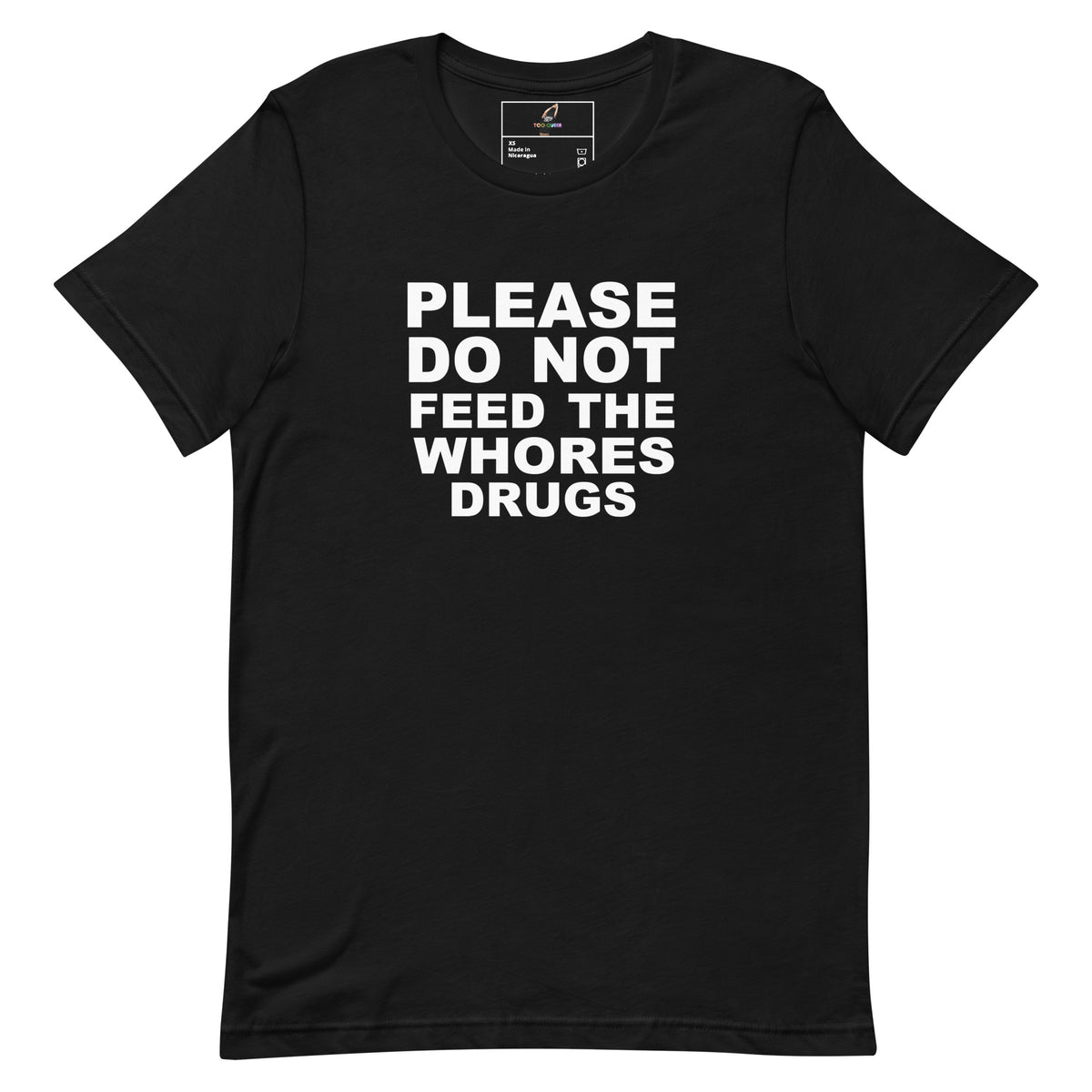Please Do Not Feed The Whores Drugs T Shirt