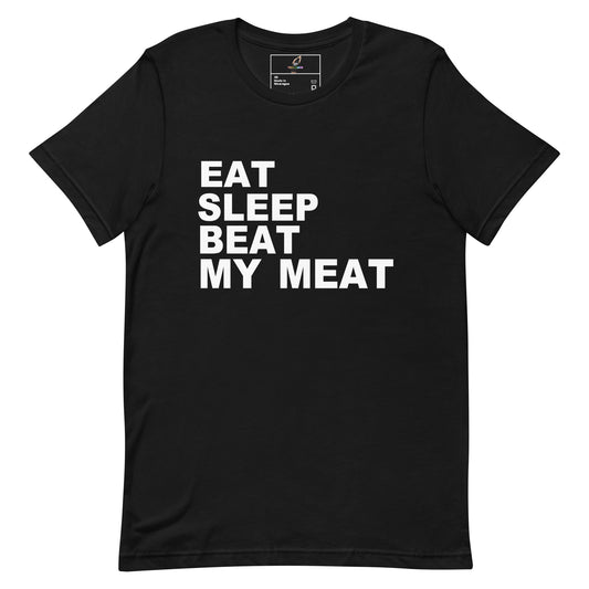 A black short-sleeve crewneck t-shirt with the slogan 'EAT SLEEP BEAT MY MEAT' printed in bold white capital letters on the front, displayed against a solid white background.