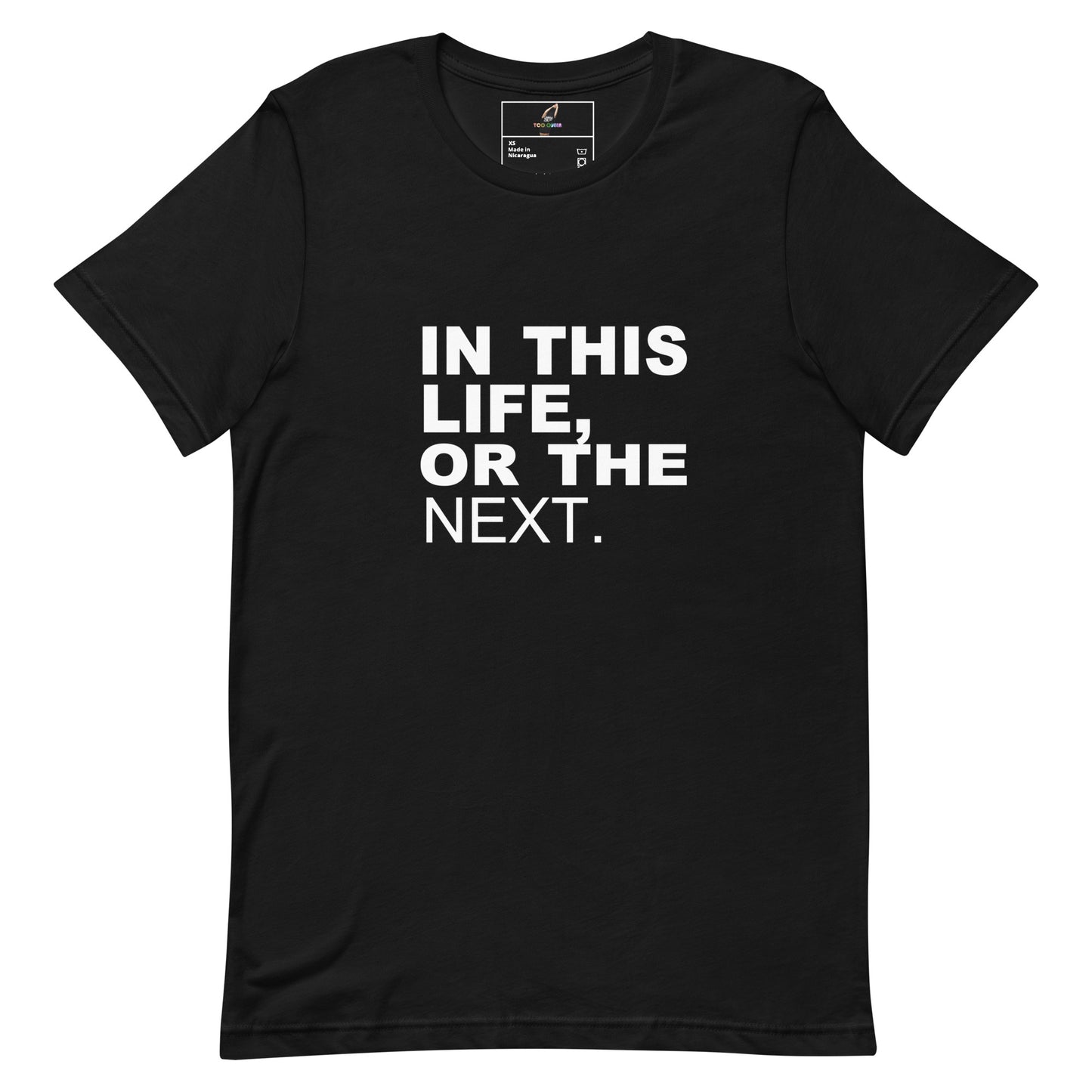 A black short-sleeve crewneck t-shirt with the phrase 'IN THIS LIFE, OR THE NEXT.' printed in bold white capital letters on the front, displayed against a solid white background.