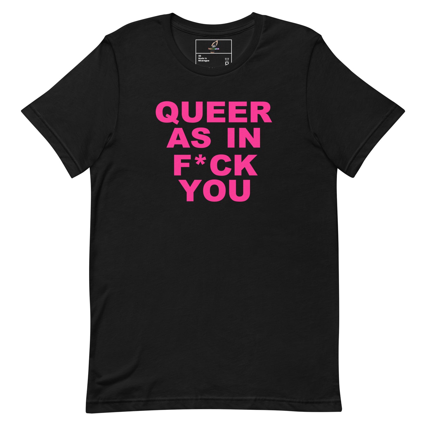 A black short-sleeve crewneck t-shirt with the phrase 'QUEER AS IN F*CK YOU' printed in bold pink capital letters on the front, displayed against a solid white background.