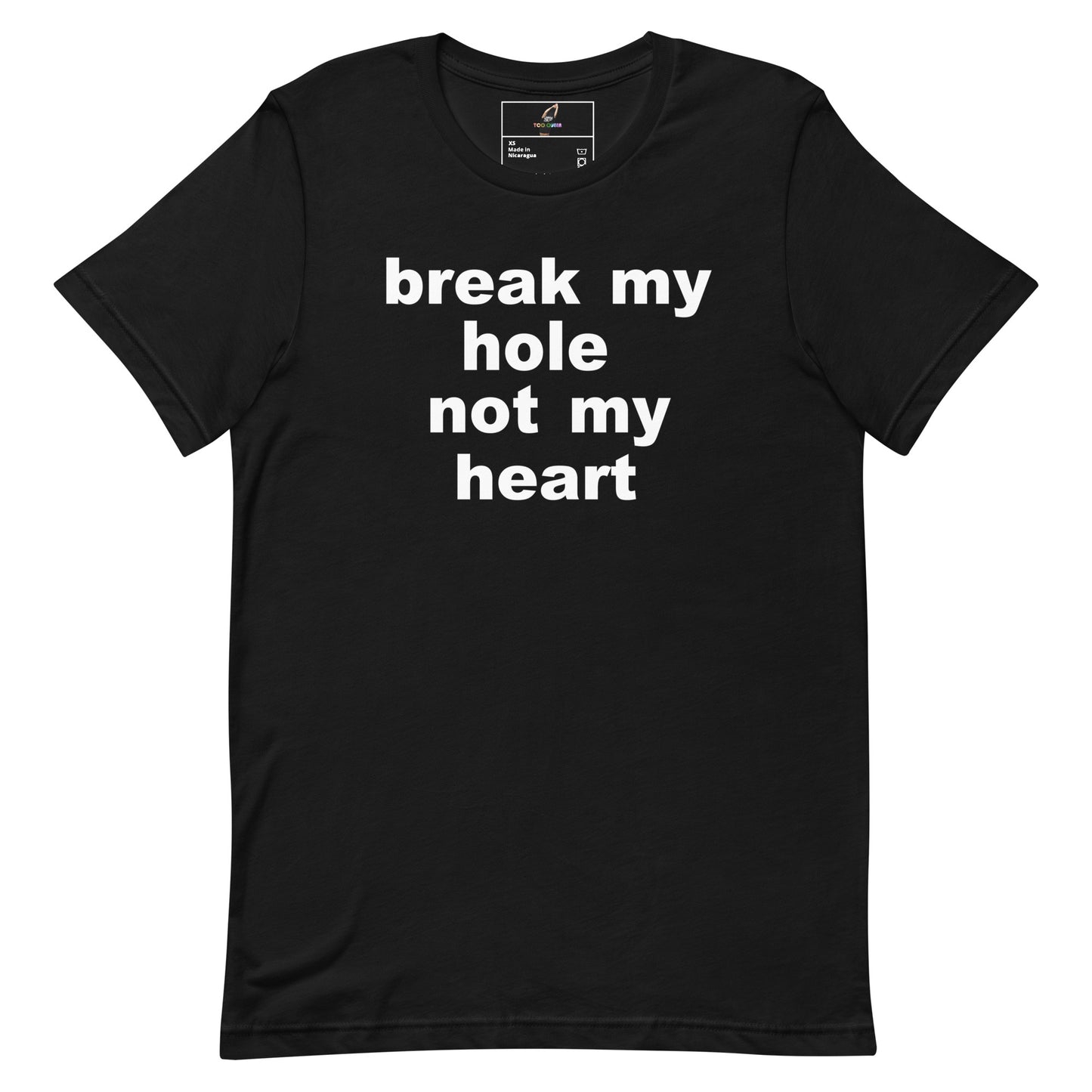 A black short-sleeve crewneck t-shirt with the phrase 'break my hole not my heart' printed in bold white lowercase letters across the chest, displayed on a solid white background.