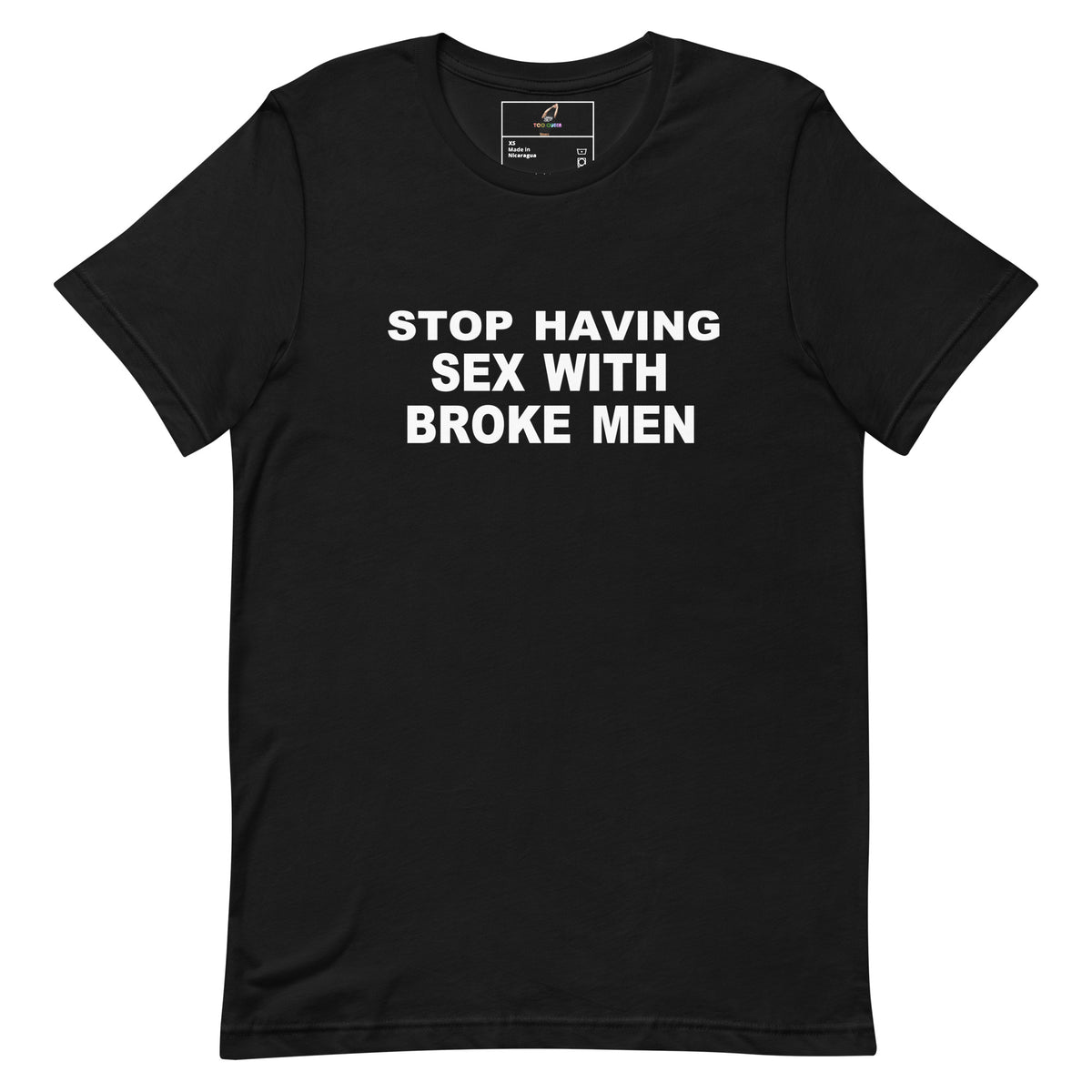 A black short-sleeve crewneck t-shirt with bold white text on the chest reading 'STOP HAVING SEX WITH BROKE MEN'.