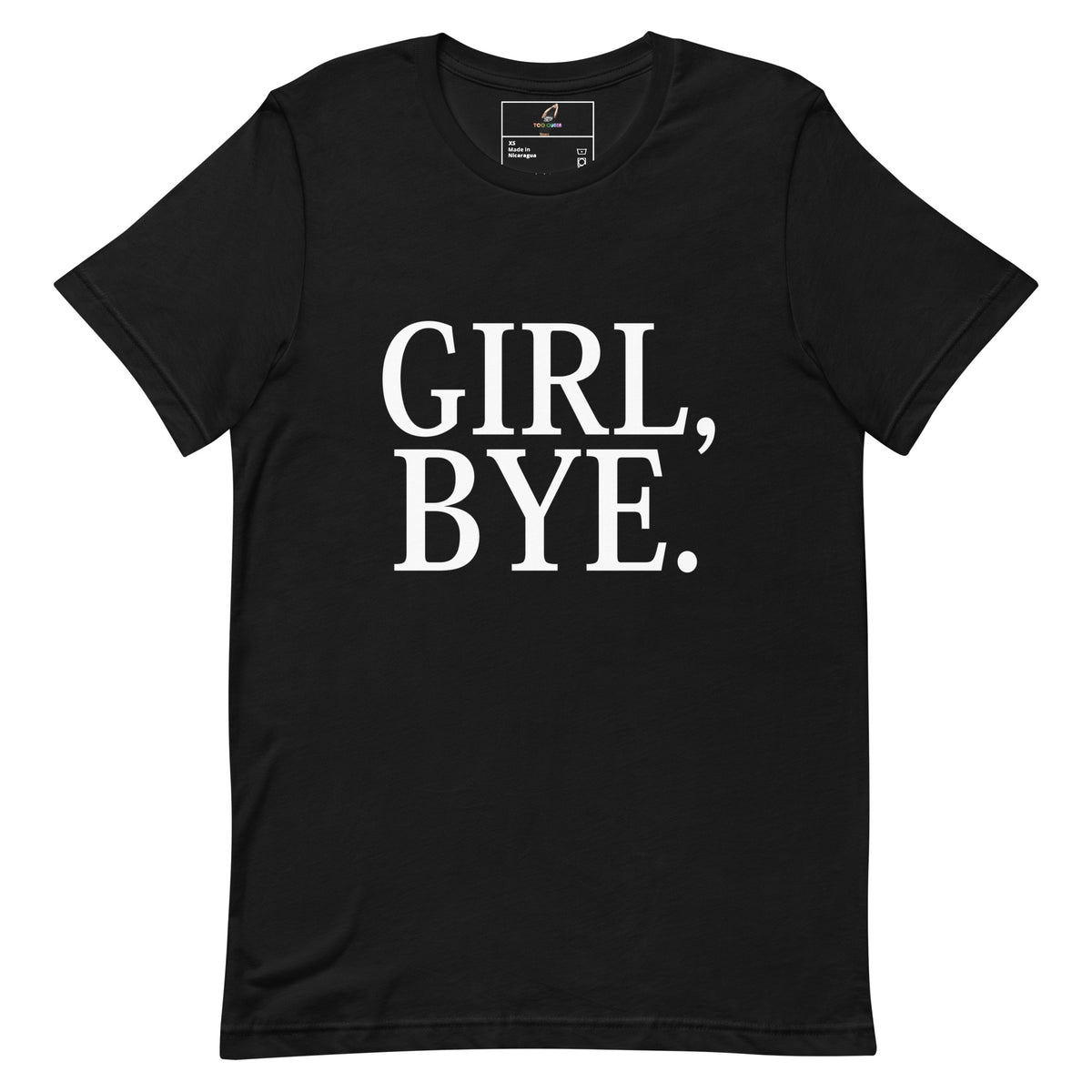 A black short-sleeve crewneck t-shirt with the phrase 'GIRL, BYE.' printed in large white serif letters across the chest, displayed flat against a solid white background.