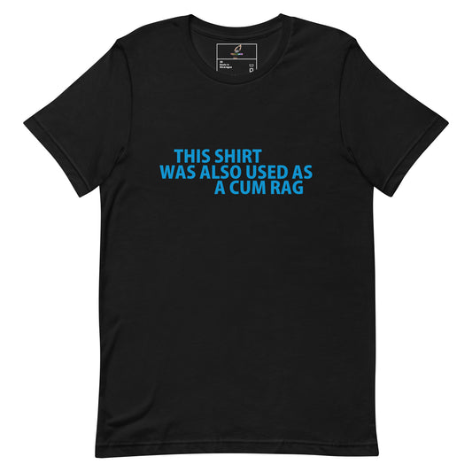 This Shirt Was Also Used As A CUM RAG T Shirt - Black