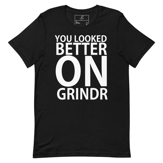 A black short-sleeve crewneck t-shirt with bold white text on the front reading 'YOU LOOKED BETTER ON GRINDR'.