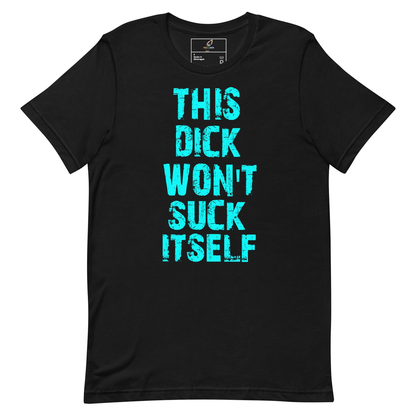A black short-sleeve crewneck t-shirt with the phrase 'THIS DICK WON'T SUCK ITSELF' printed vertically in a distressed bright cyan font on the front, shown against a plain white background.