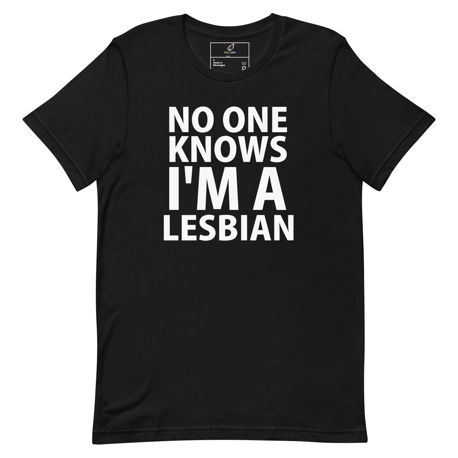 A black short-sleeve crewneck t-shirt with bold white text on the front reading 'NO ONE KNOWS I'M A LESBIAN'.