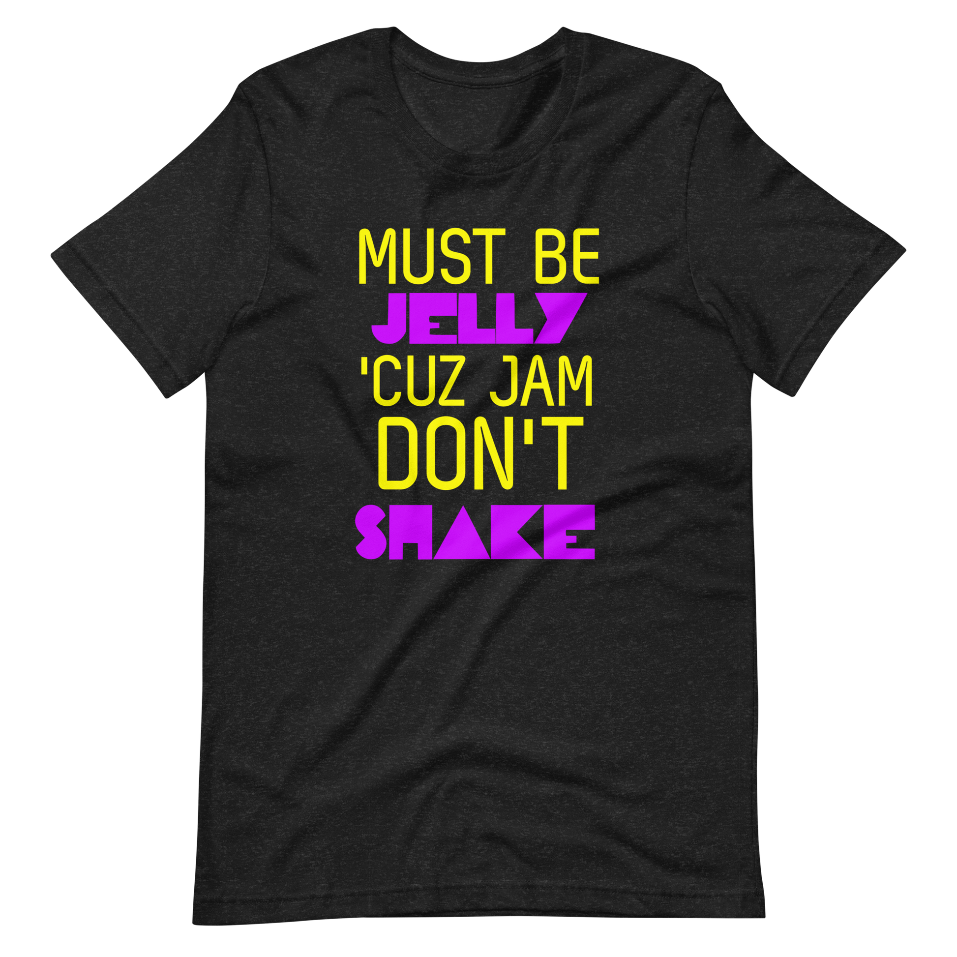 Must Be Jelly 'Cuz Jam Don't Shake T-Shirt - Black Heather