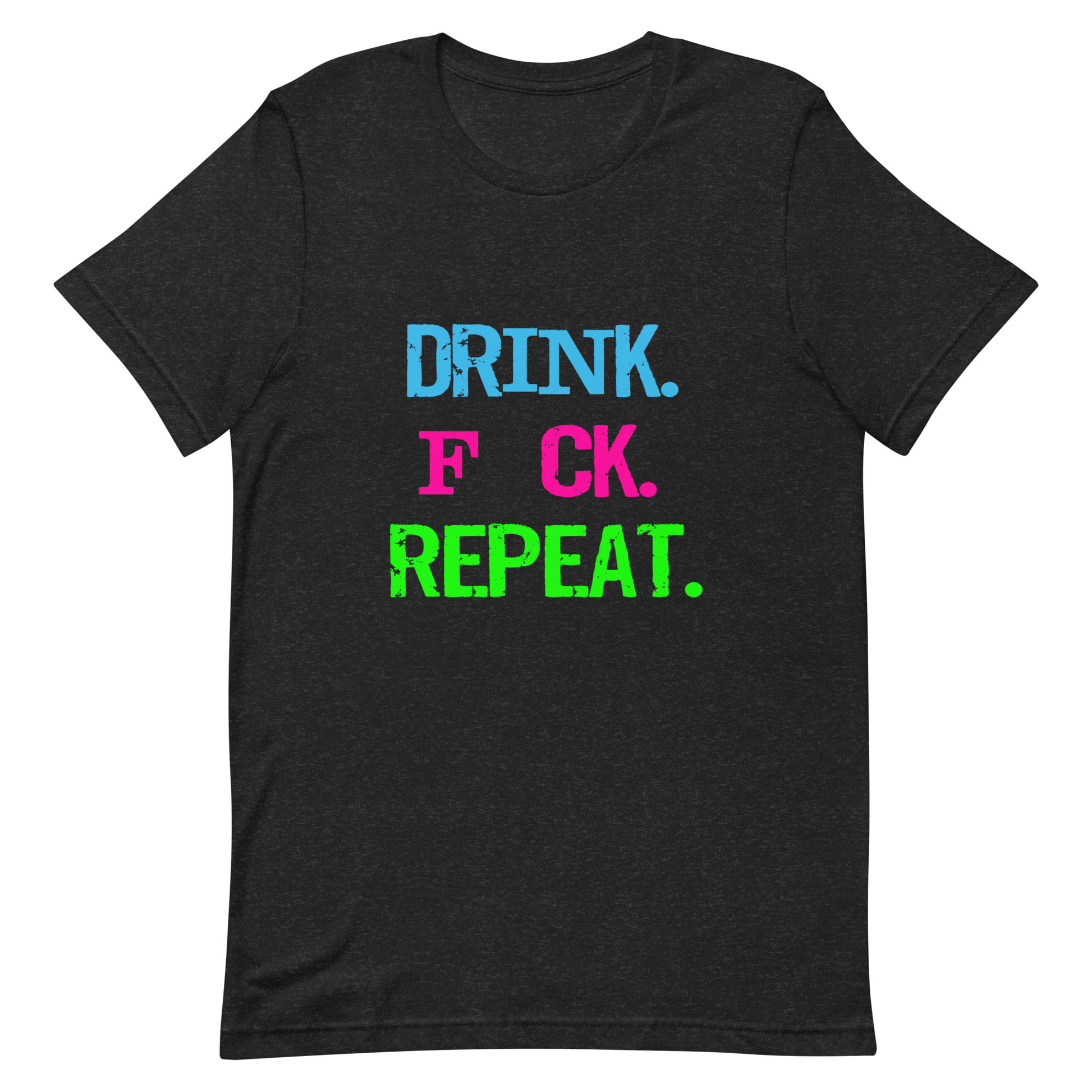 Drink. F*CK. Repeat. T-Shirt - Heather Black