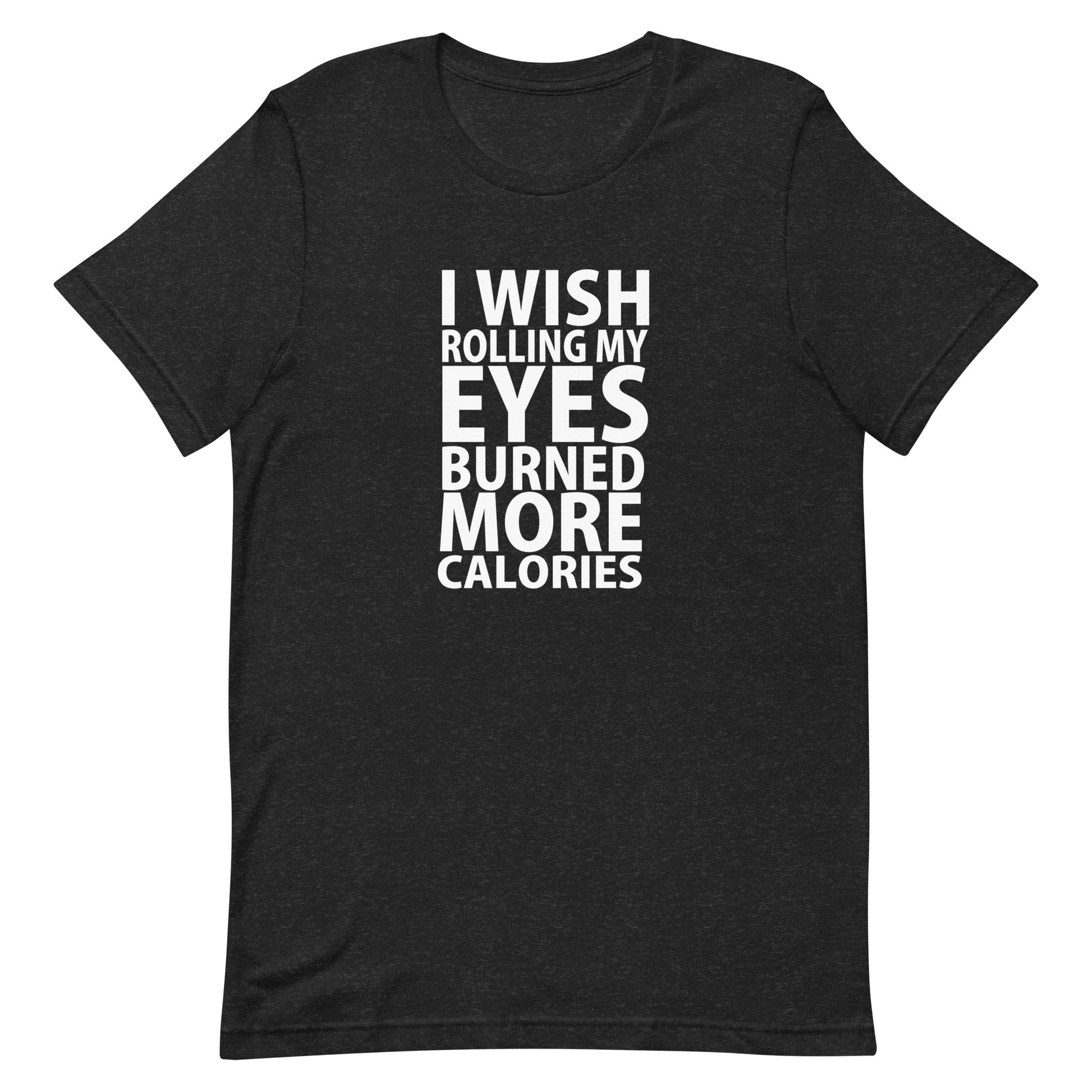 I Wish Rolling My Eyes Meme T-Shirt - Black Heather