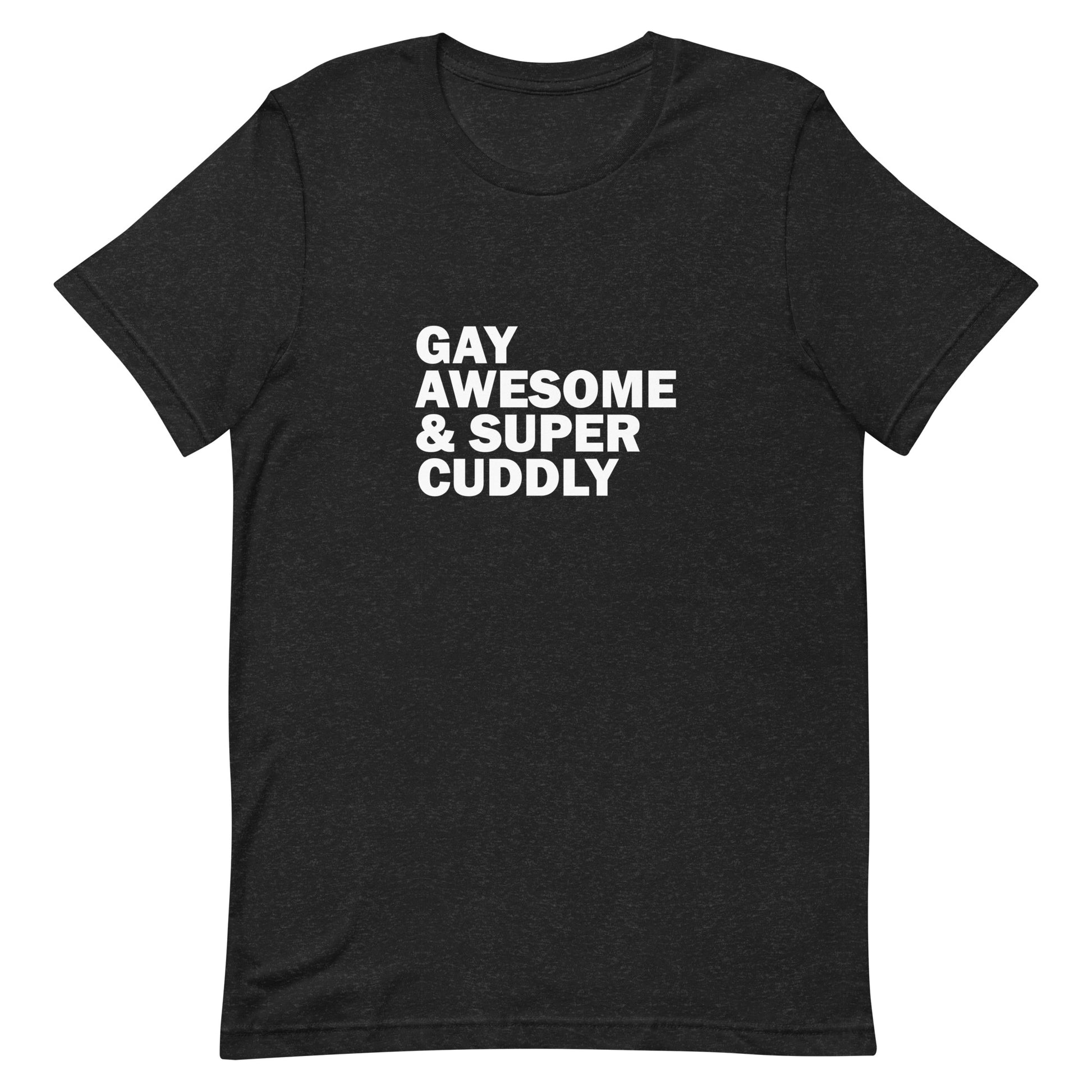 Gay Awesome & Super Cuddly T-Shirt - Black Heather