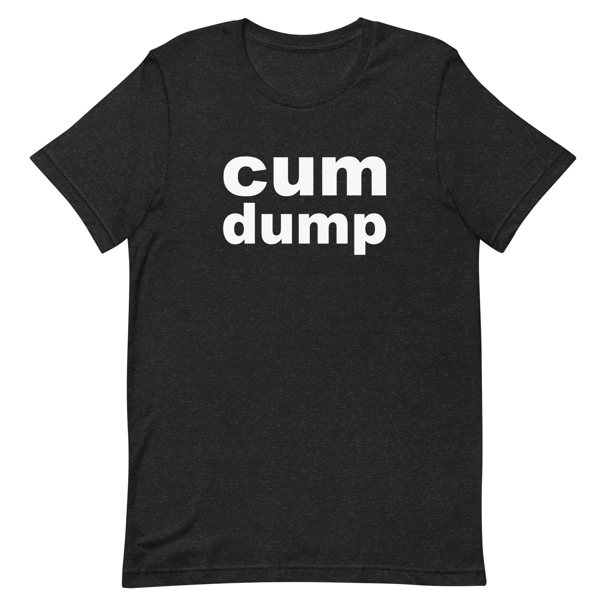 Cum Dump T Shirt - Black Heather