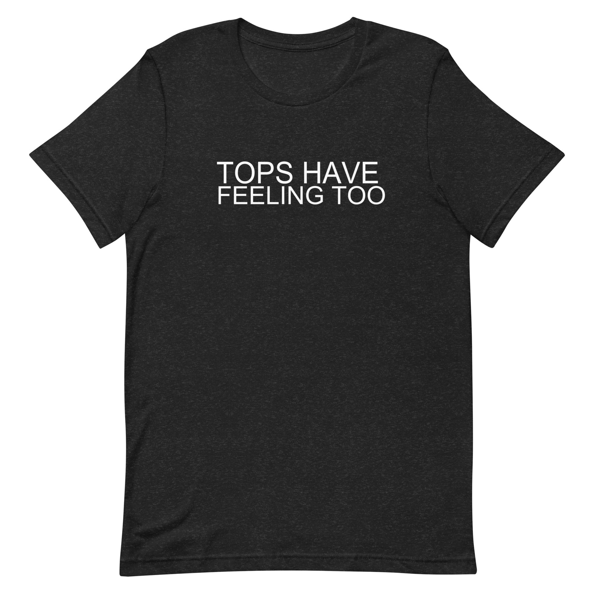 Tops Have Feeling Too T Shirt - Black Heather