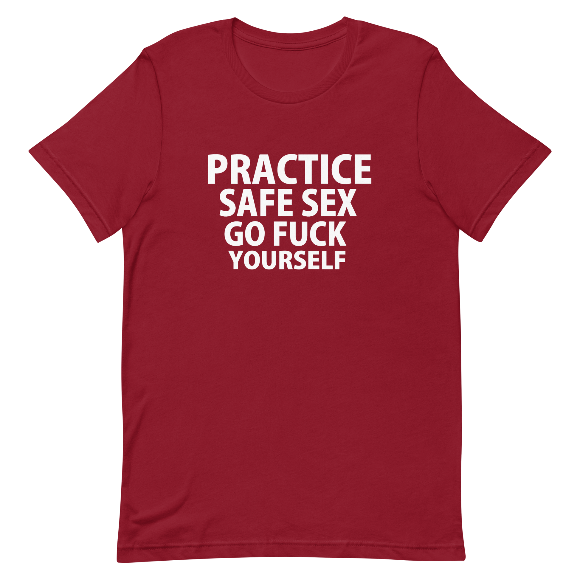 Practice Safe Sex Go Fuck Yourself T-Shirt - Cardinal