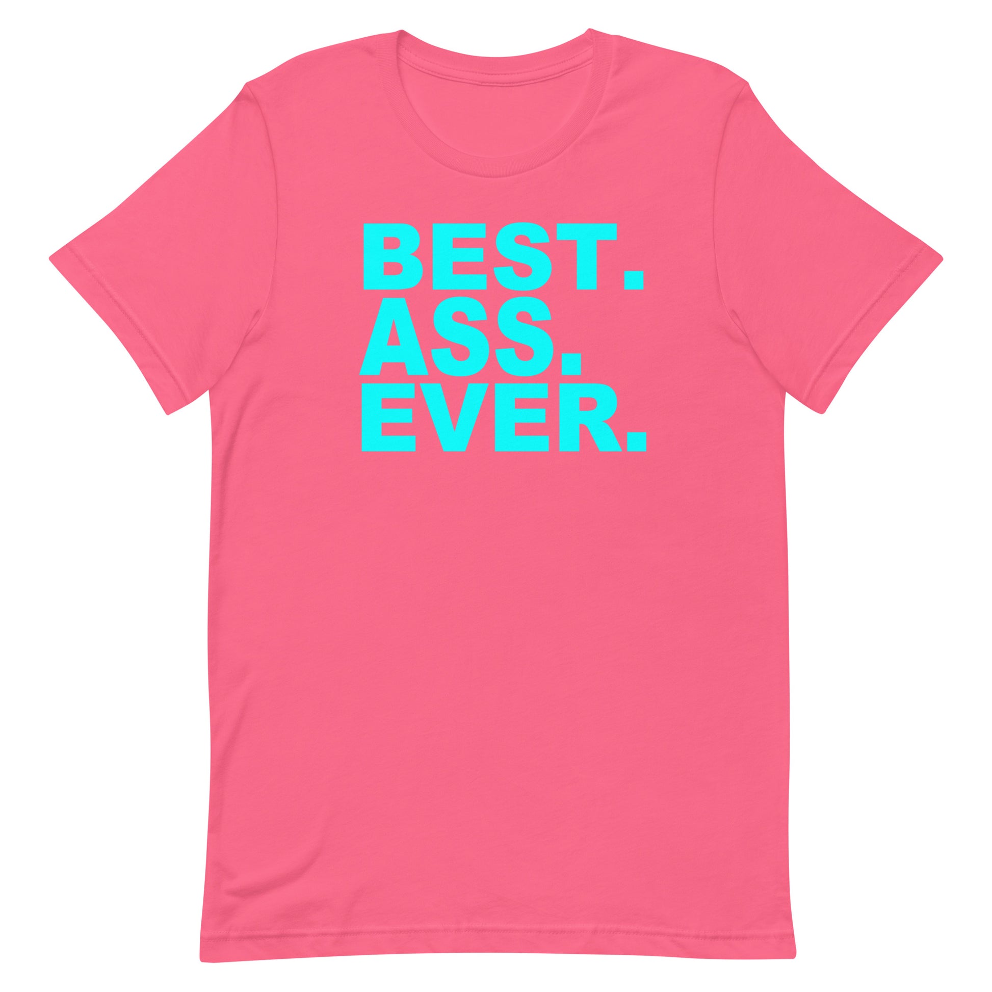 A bright pink short-sleeve t-shirt with the text 'BEST. ASS.