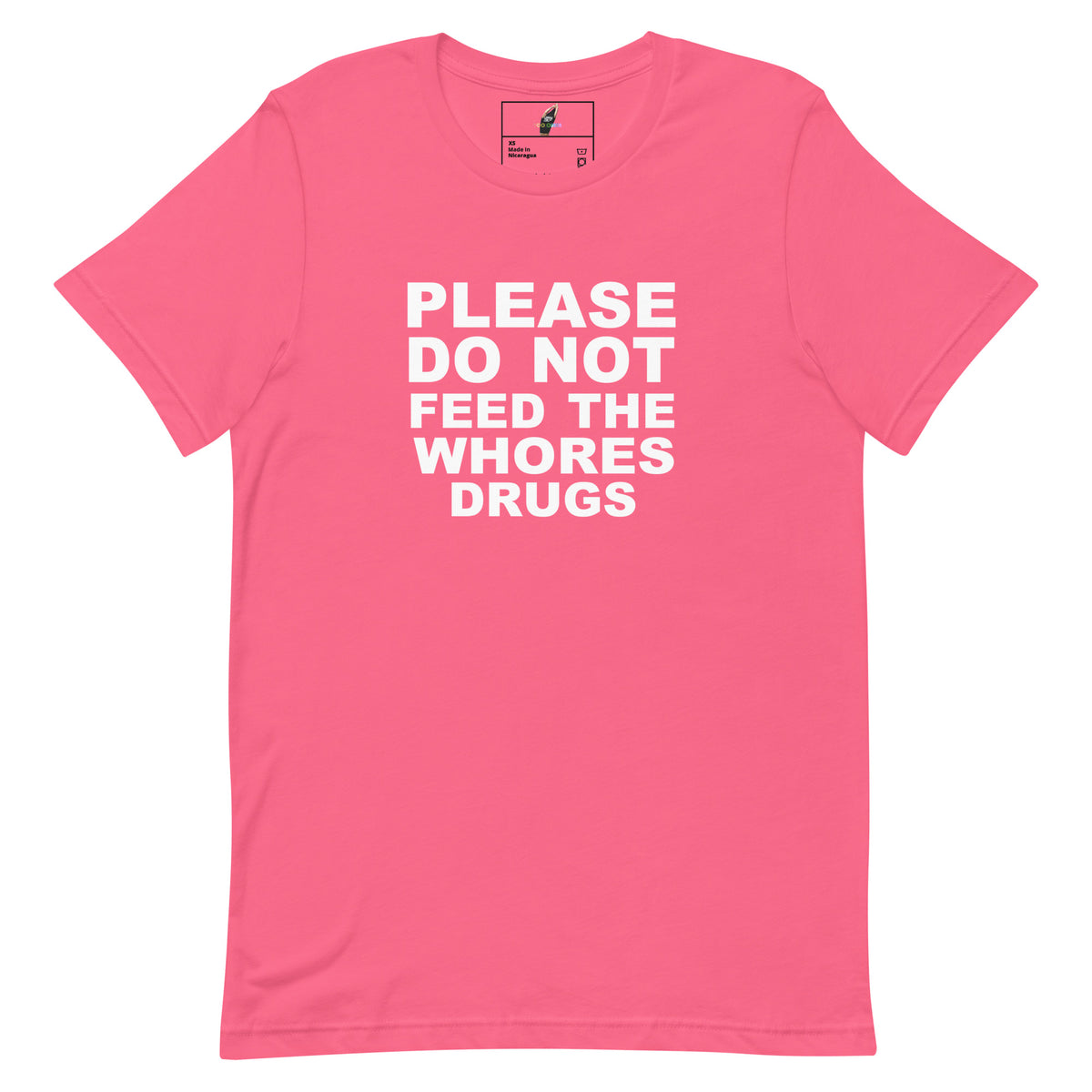 Please Do Not Feed The Whores Drugs T Shirt