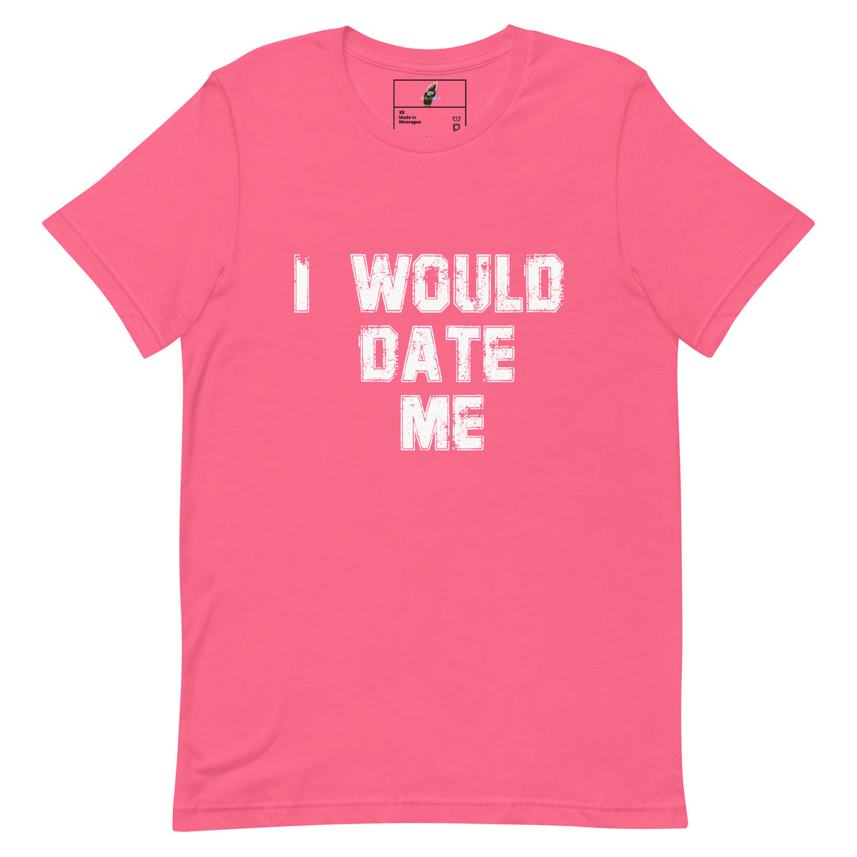 A bright pink short-sleeve crewneck t-shirt with the phrase 'I WOULD DATE ME' printed in a distressed white font across the chest, displayed flat against a solid white background.