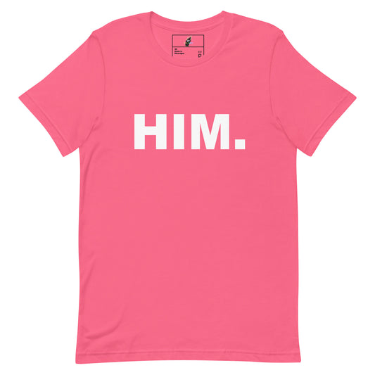 A bright pink short-sleeve crewneck t-shirt with the word 'HIM.' printed in bold white capital letters across the chest, shown flat against a plain white background.