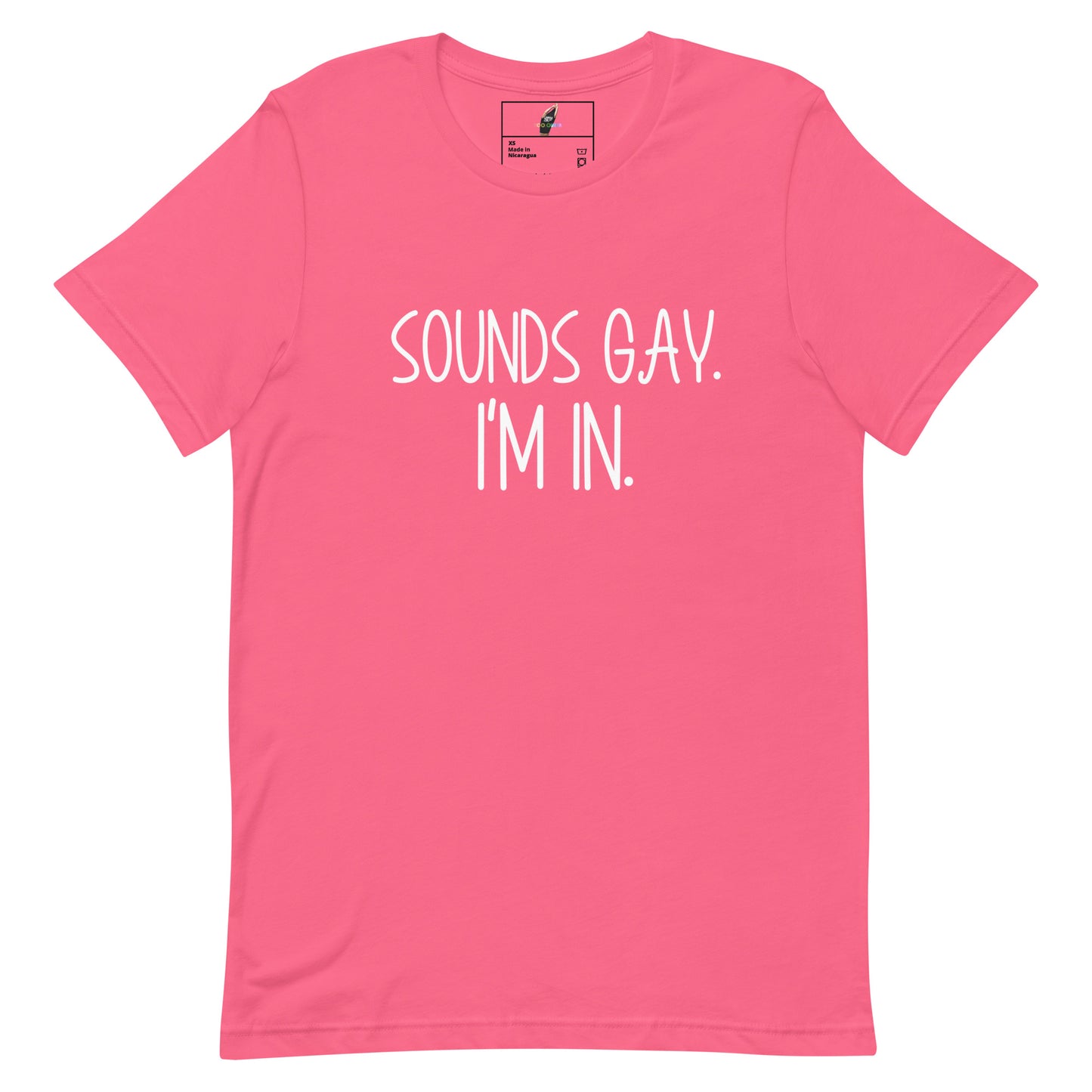 A bright pink short-sleeve t-shirt with the phrase 'SOUNDS GAY. I'M IN.